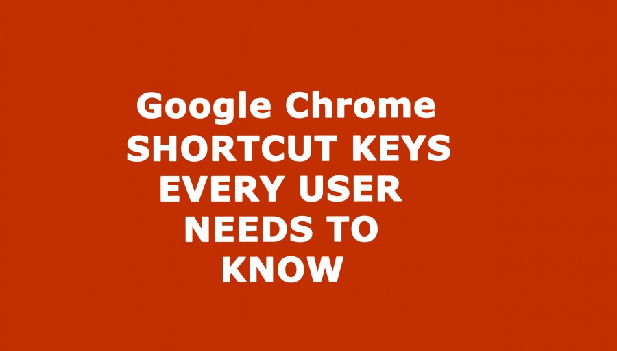 Google Chrome Shortcut Keys Every User Needs To Know